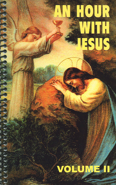 An Hour With Jesus Volume Two. The spiral bound book cover shows Jesus praying. There is an angel near him holding up a chalice.