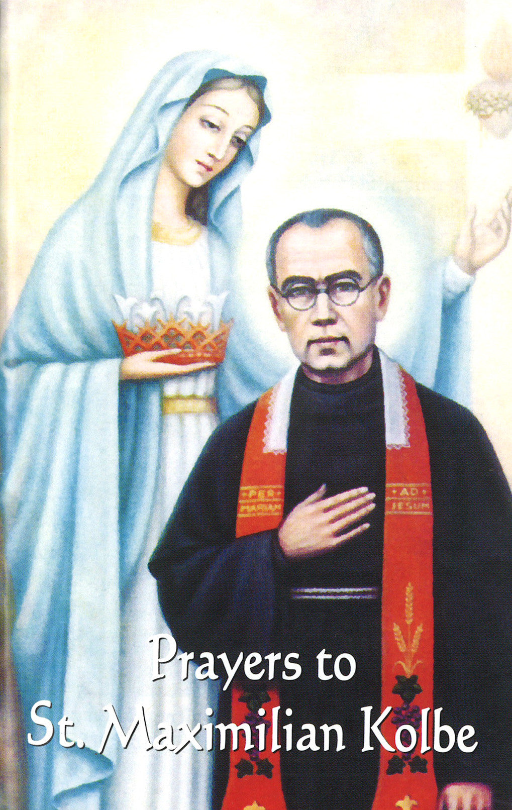PRAYERS TO ST MAXIMILIAN KOLBE