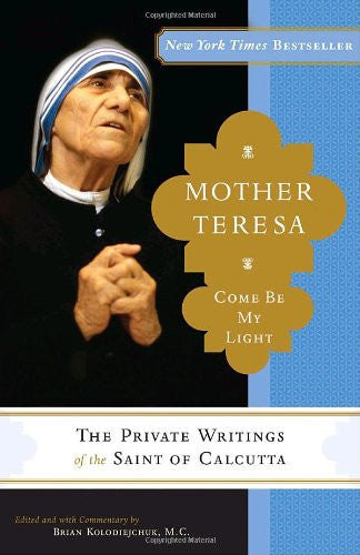 MOTHER TERESA COME BE MY LIGHT