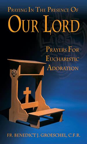 PRAYING IN THE PRESENCE OF OUR
