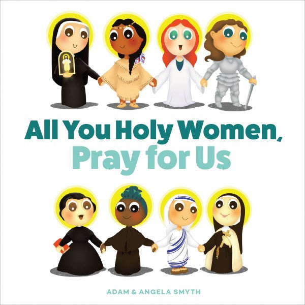 ALL YOU HOLY WOMEN PRAY FOR US